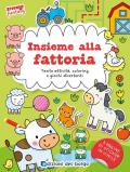 Insieme alla fattoria. Tante attività, coloring e giochi divertenti. Sticker fantasy. Ediz. a colori