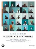 Scienziati invisibili. Dall'Aspirina al Prozac, 25 farmaci e le storie mai raccontate di chi li ha scoperti