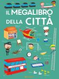 Il megalibro della città. Ediz. a colori