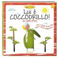 Lui è coccodrillo! Leggi giocando. Ediz. a colori