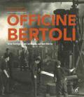 Le officine Bertoli di Udine