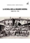 La scuola nella grande guerra. Friuli (1915-1918)