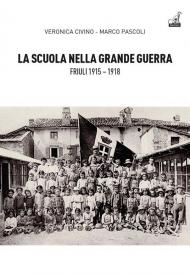 La scuola nella grande guerra. Friuli (1915-1918)