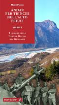 Andar per trincee nell'alto Friuli. Vol. 1: I luoghi della Grande Guerra nel Gemonese