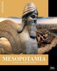 Mesopotamia. La culla di tutte le civiltà