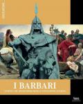 I Barbari. I popoli che distrussero Roma e fondarono l'Europa