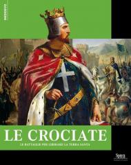 La straordinaria storia delle crociate