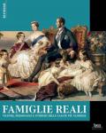 Famiglie reali. Vicende, personaggi e intrighi delle casate più gloriose