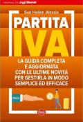 Partita IVA. La guida completa e aggiornata con le ultime novità per gestirla in modo semplice ed efficace