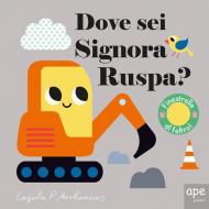 Dove sei, signora Ruspa? Ediz. a colori