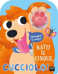 Batti il cinque, cucciolo! Ediz. illustrata