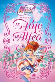 Le fate di Alfea. Winx club. Ediz. illustrata