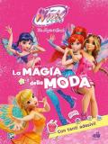 La magia della moda. Winx club. Con adesivi. Ediz. illustrata