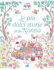 Le più dolci storie della nonna. Ediz. illustrata