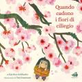 Quando cadono i fiori di ciliegio. Ediz. illustrata