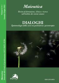 Maieutica. Rivista di formazione, clinica e ricerca nell'ambito dei sistemi umani. Le radici e i suoi frutti (2023). Vol. 1: Dialoghi. Epistemologia della cura tra psichiatria e psicoterapia