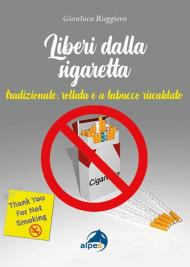 Liberi dalla sigaretta. Tradizionale, rollata e a tabacco riscaldato