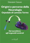 Origini e percorso della neurologia. Ospedale di Lamezia Terme. Dal martelletto agli organoidi cerebrali