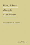 Il passato di un'illusione. L'idea comunista nel XX secolo