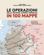 Le operazioni della Seconda Guerra mondiale in 100 mappe