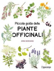 Piccola guida delle piante officinali. Ediz. a colori