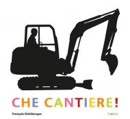 Che cantiere! Ediz. a colori