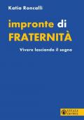 Impronte di fraternità. Vivere lasciando il segno