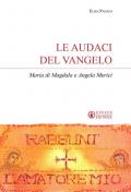 Le audaci del Vangelo. Maria di Magdala e Angela Merici