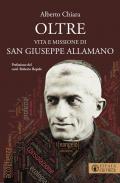 Oltre. Vita e missione di san Giuseppe Allamano