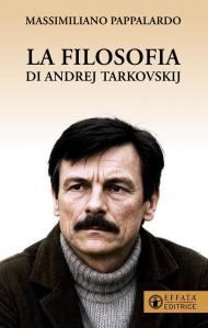 La filosofia di Andrej Tarkovskij