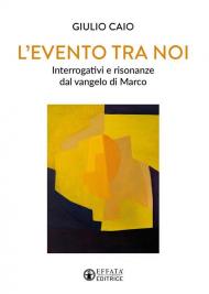 L'evento tra noi. Interrogativi e risonanze dal vangelo di Marco