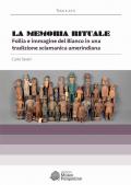 La memoria rituale. Follia e immagine del bianco in una tradizione sciamanica amerindiana