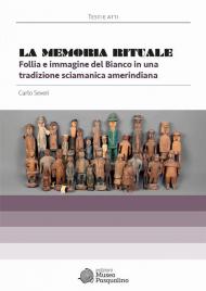 La memoria rituale. Follia e immagine del bianco in una tradizione sciamanica amerindiana
