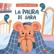 La paura di Sara. Ediz. a colori