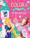 Colora. Storie di principesse. Ediz. a colori