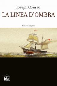 La linea d'ombra. Ediz. integrale