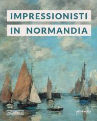 Impressionisti in Normandia. Ediz. illustrata