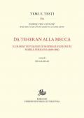 Da Teheran alla Mecca. Il diario di viaggio di Mehrmah Khanum, nobile persiana (1880-1881)