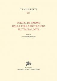 Luigi G. De Simone. Dalla Terra d'Otranto all'Italia unita