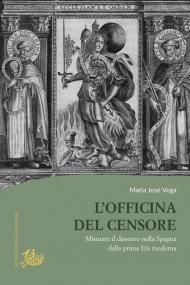 L'officina del censore. Misurare il dissenso nella Spagna della prima età moderna