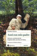 Anni con mio padre. Dolcezza, problematicità, tragedia della vecchiaia di Tolstoj