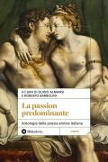 La passion predominante. Antologia della poesia erotica italiana