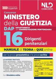 Concorso Ministero della Giustizia. DAP 16 dirigenti penitenziari. Manuale di teoria e quiz