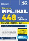 Concorso 448 INPS Ispettori di Vigilanza INPS-INAIL. Manuale per la preparazione a tutte le prove di concorso con teoria e quiz. Con espansione online