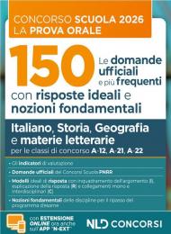 Concorso scuola prova orale. 150 domande ufficiali con risposte ideali e nozioni fondamentali di Italiano, Storia, Geografia e materie letterarie per la preparazione alla prova orale del concorso scuola