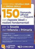 Concorso scuola prova orale. 150 domande ufficiali con risposte ideali e nozioni fondamentali per la Scuola dell'Infanzia e Primaria per la preparazione alla prova orale del concorso scuola