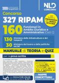 Concorso 327 Ripam 160 funzionari in ambito giuridico e amministrativo (Cod. C). 130 Ministero delle infrastrutture e dei trasporti. 30 Ministero del lavoro e delle politiche sociali. Manuale con teoria e quiz. Nuova ediz. Con espansione online