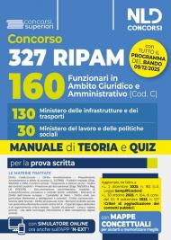 Concorso 327 Ripam 160 funzionari in ambito giuridico e amministrativo (Cod. C). 130 Ministero delle infrastrutture e dei trasporti. 30 Ministero del lavoro e delle politiche sociali. Manuale con teoria e quiz. Nuova ediz. Con espansione online