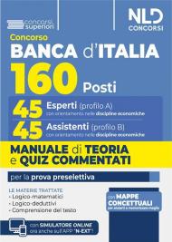 Concorso 160 posti Banca d'Italia. 45 Esperti (cod. A) e 45 Assistenti (cod.B) Manuale di teoria e quiz commentati per la prova preselettiva. Con software di simulazione