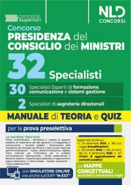 Concorso 32 specialisti Presidenza del Consiglio dei Ministri. 30 specialisti esperti di formazione comunicazione e sistemi di gestione. Manuale di teoria e quiz per la prova preselettiva. Con espansione online